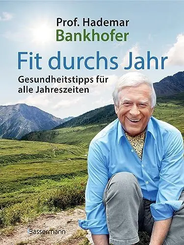 Produktbild: Fit durchs Jahr. Gesundheitstipps für alle Jahreszeiten. Gesund bleiben und wieder werden: Ganzheitlich gesund mit Naturheilkunde: Heilpflanzen, Heilkräuter, Obst & Gemüse