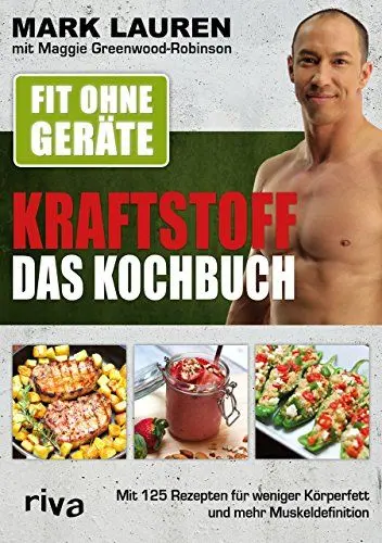 Produktbild: Fit ohne Geräte – Kraftstoff – Das Kochbuch: Mit 125 Rezepten für weniger Körperfett und mehr Muskeldefinition