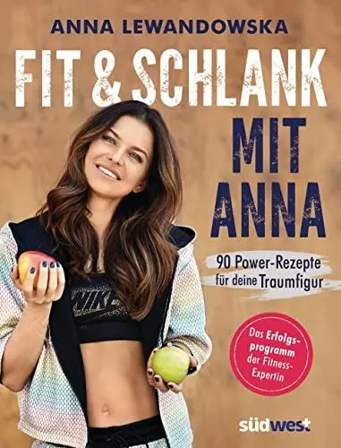 Produktbild: Fit und schlank mit Anna: 90 Power-Rezepte für deine Traumfigur - Das Erfolgsprogramm der Fitness-Expertin