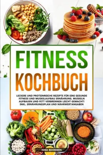 Produktbild: Fitness Kochbuch: Leckere und proteinreiche Rezepte für eine gesunde Fitness und Muskelaufbau Ernährung. Muskeln aufbauen und Fett verbrennen leicht gemacht! Inkl. Ernährungsplan und Nährwertangaben