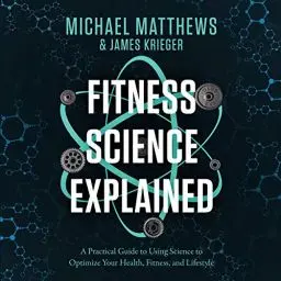 Produktbild: Fitness Science Explained: A Practical Guide to Using Science to Optimize Your Health, Fitness, and Lifestyle: Muscle for Life, Book 9