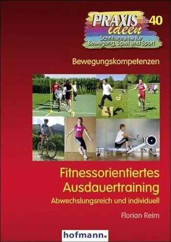 Produktbild: Fitnessorientiertes Ausdauertraining: Abwechslungsreich und individuell (Praxisideen - Schriftenreihe für Bewegung, Spiel und Sport)