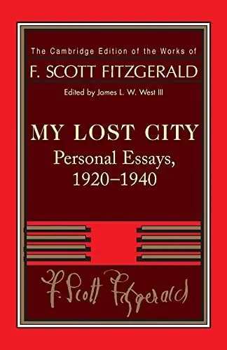 Produktbild: Fitzgerald: My Lost City: Personal Essays, 19201940 (The Cambridge Edition of the Works of F. Scott Fitzgerald)