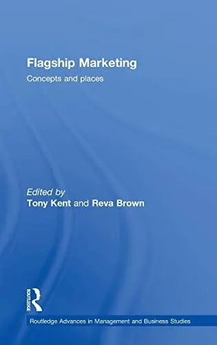 Produktbild: Flagship Marketing: Concepts and places (Routledge Advances in Management and Business Studies, 39, Band 39)