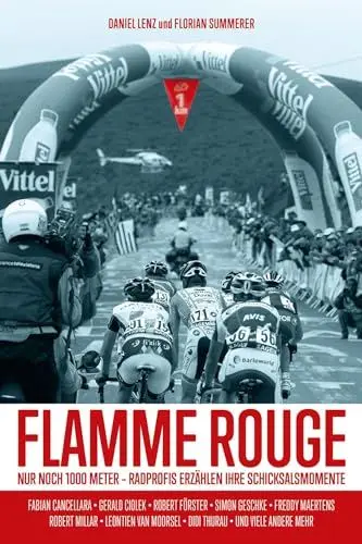 Produktbild: Flamme Rouge: Nur noch 1000 Meter – Radprofis erzählen ihre Schicksalsmomente
