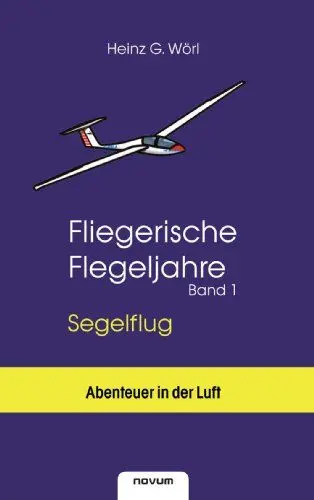 Produktbild: Fliegerische Flegeljahre - Segelflug (Band 1)