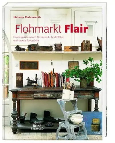 Produktbild: Flohmarkt Flair: Das Inspirationsbuch für Second-Hand-Möbel und andere Fundstücke