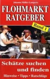 Produktbild: Flohmarkt-Ratgeber, Bd. 1: Schätze suchen und finden. Hinweise. Tipps. Ratschläge