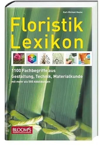 Produktbild: Floristik Lexikon: Gestaltung, Technik, Materialkunde - 1.100 Fachbegriffe - über 500 Abbildungen