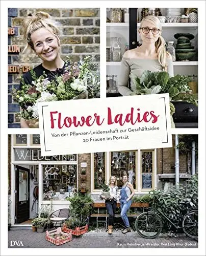 Produktbild: Flower Ladies: Von der Pflanzen-Leidenschaft zur Geschäftsidee. 20 Frauen im Porträt