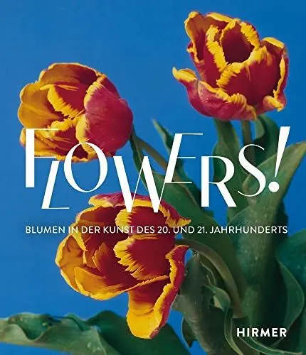 Produktbild: Flowers!: Blumen in der Kunst des 20. und 21. Jahrhunderts