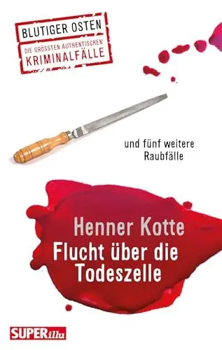 Produktbild: Flucht über die Todeszelle: und fünf weitere Raubfälle (Blutiger Osten)
