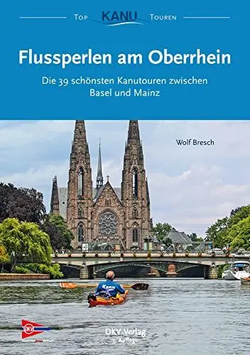 Produktbild: Flussperlen am Oberrhein: Die 39 schönsten Kanutouren zwischen Basel und Mainz (Top Kanu-Touren)