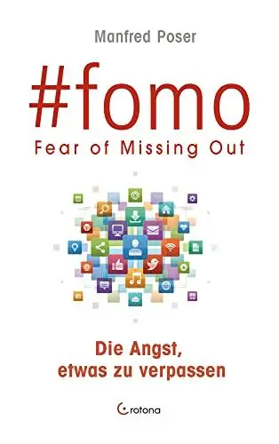 Produktbild: #fomo: FEAR OF MISSING OUT - Die Angst, etwas zu verpassen | Wie soziale Medien und digitale Interaktion uns abhängig machen | FOMO – Die erste Social-Media-Krankheit