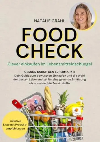 Produktbild: Food Check - Clever einkaufen im Lebensmitteldschungel: Gesund durch den Supermarkt - Dein Guide zum bewussten Einkaufen und die Wahl der besten ... Ernährung ohne versteckte Zusatzstoffe