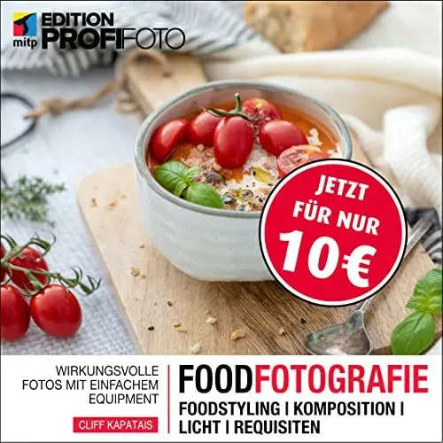 Produktbild: Foodfotografie: Wirkungsvolle Fotos mit einfachem Equipment. Foodstyling | Komposition | Licht | Requisiten (mitp Edition ProfiFoto)