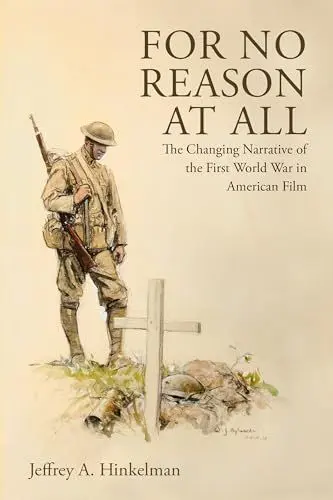 Produktbild: For No Reason at All: The Changing Narrative of the First World War in American Film