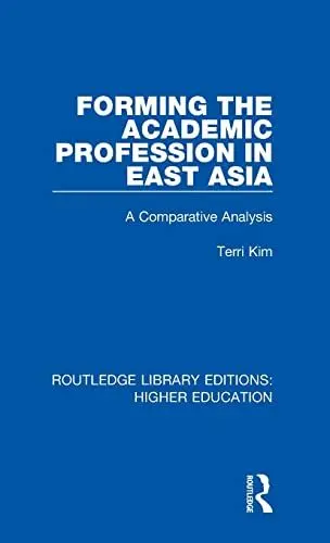 Produktbild: Forming the Academic Profession in East Asia: A Comparative Analysis (Routledge Library Editions: Higher Education, Band 15)