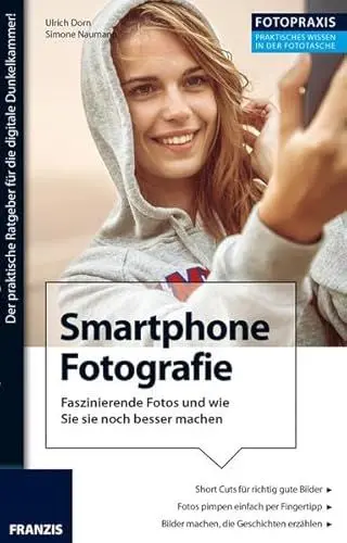 Produktbild: Foto Praxis Fotografie mit dem Smartphone: Faszinierende Fotos und wie Sie sie noch besser machen
