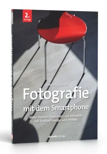 Produktbild: Fotografie mit dem Smartphone: Bilder machen, bearbeiten und verwalten mit Android-Handys und iPhones