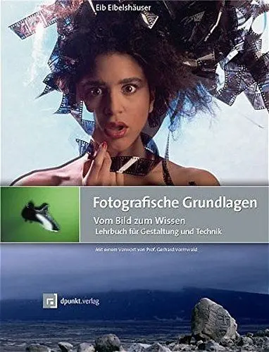 Produktbild: Fotografische Grundlagen: Vom Bild zum Wissen. Lehrbuch für Gestaltung und Technik