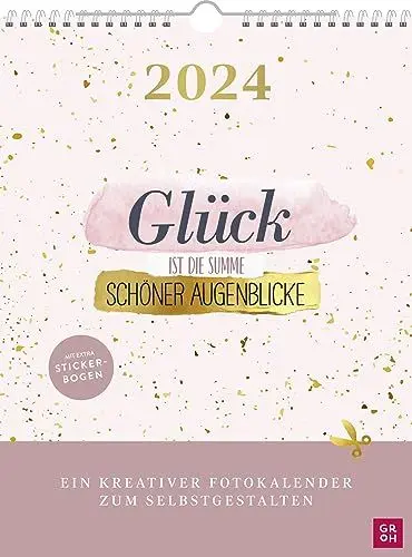 Produktbild: Fotokalender 2024: Glück ist die Summe schöner Augenblicke: Bastelkalender mit Monatskalendarium zum Selbstgestalten (DIY, Beschreiben, Bekleben und Bemalen) mit Stickerbogen