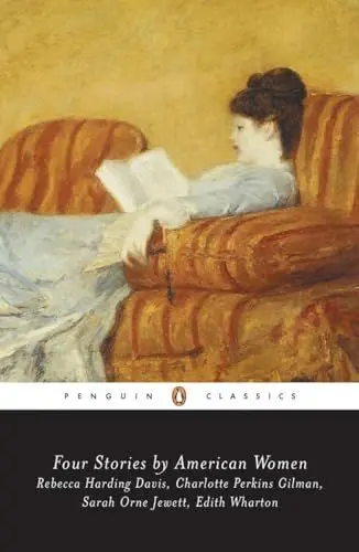 Produktbild: Four Stories by American Women: Rebecca Harding Davis, Charlotte Perkins Gilman, Sarah OrneJewett, Edith Wharton (Penguin Classics)