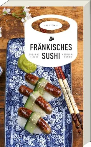 Produktbild: Fränkisches Sushi: Kommissar Kastners 2. Fall in Nürnberg – Geheimnisvolle Todesfälle & Spannung pur (Kommissar Kastner-Reihe Band 2)