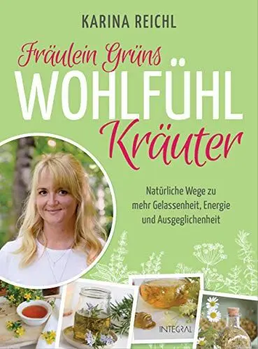 Produktbild: Fräulein Grüns Wohlfühl-Kräuter: Natürliche Wege zu mehr Gelassenheit, Energie und Ausgeglichenheit. Die besten Heilkräuter-Anwendungen gegen Stress, ... Schlafstörungen u.v.m.