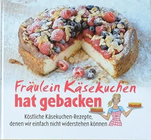 Produktbild: Fräulein Käsekuchen hat gebacken: Köstliche Käsekuchen-Rezepte, denen wir einfach nicht widerstehen können
