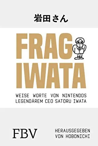Produktbild: Frag Iwata: Weise Worte von Nintendos legendärem CEO Satoru Iwata