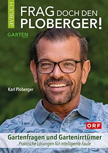Produktbild: Frag doch den Ploberger!: Gartenfragen und Gartenirrtümer (avBuch im Cadmos Verlag: im Cadmos Verlag)