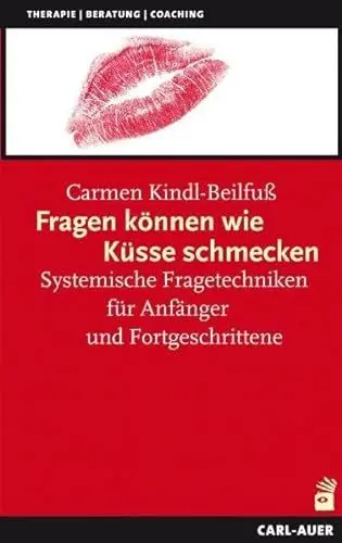 Produktbild: Fragen können wie Küsse schmecken: Systemische Fragetechniken für Anfänger und Fortgeschrittene (Systemische Therapie)