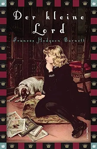 Produktbild: Frances Hodgson Burnett, Der kleine Lord (Roman): Vollständige, ungekürzte Ausgabe (Anaconda Kinderbuchklassiker, Band 5)