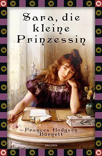 Produktbild: Frances Hodgson Burnett, Sara, die kleine Prinzessin: Vollständige, ungekürzte Ausgabe (Anaconda Kinderbuchklassiker, Band 17)