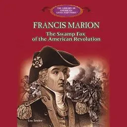 Produktbild: Francis Marion: The Swamp Fox of the American Revolution