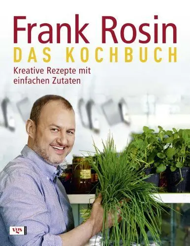 Produktbild: Frank Rosin - Das Kochbuch: Kreative Rezepte mit einfachen Zutaten