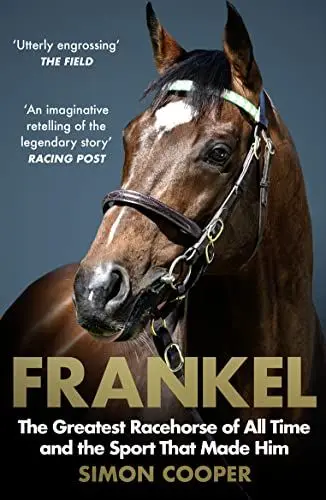 Produktbild: Frankel: The Greatest Racehorse of All Time and the Sport That Made Him