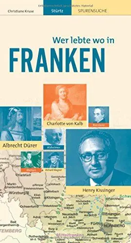 Produktbild: Franken - Wer lebte wo: Ein praktischer Reisebegleiter neben dem Stadtführer - STÜRTZ Verlag