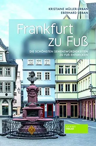Produktbild: Frankfurt zu Fuß - Die schönsten Sehenswürdigkeiten zu Fuß entdecken. 8. Auflage. Reiseführer. Stadtführer. Einkaufen, Architektur, Museen, Natur.