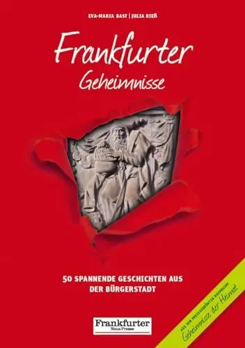 Produktbild: Frankfurter Geheimnisse: 50 Spannende Geschichten aus der Bürgerstadt (Geheimnisse der Heimat: 50 Spannende Geschichten)
