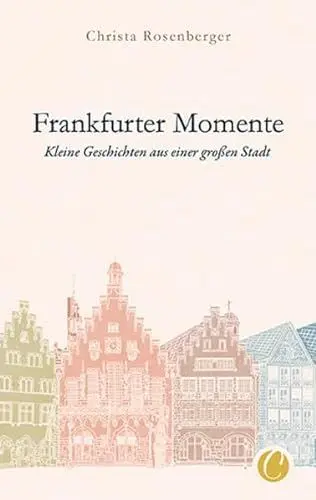 Produktbild: Frankfurter Momente. Kleine Geschichten aus einer großen Stadt
