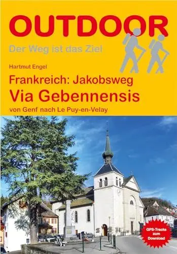 Produktbild: Frankreich: Jakobsweg Via Gebennensis von Genf nach Le Puy-en-Velay: Wandern auf Pilgerwegen: Routen, Wegbeschreibungen und Reise-Infos (Outdoor Wanderführer Pilgern, Band 281)