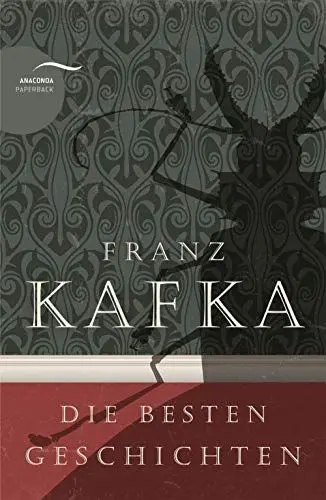Produktbild: Franz Kafka - Die besten Geschichten: Sammlung mit u.a. Das Urteil, Die Verwandlung, In der Strafkolonie, Ein Hungerkünstler, Josefine, Die Brücke, Kleine Fabel