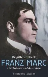 Produktbild: Franz Marc: Die Träume und das Leben - Biographie