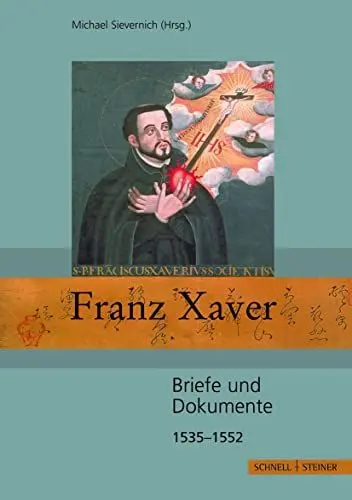 Produktbild: Franz Xaver: Briefe und Dokumente 1535 - 1552 (Jesuitica, Band 12)