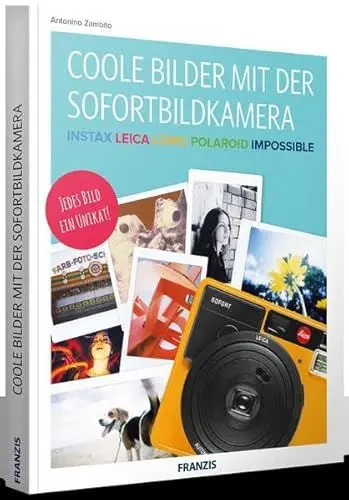 Produktbild: FRANZIS Coole Bilder mit der Sofortbildkamera | Instax, Leica, Lomo, Polaroid, Impossible | Jedes Bild ein Unikat!