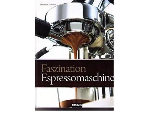 Produktbild: FRANZIS Faszination Espressomaschine: Inklusive umfassender Wartungs- und Pflegeanleitungen für Siebträgermaschinen