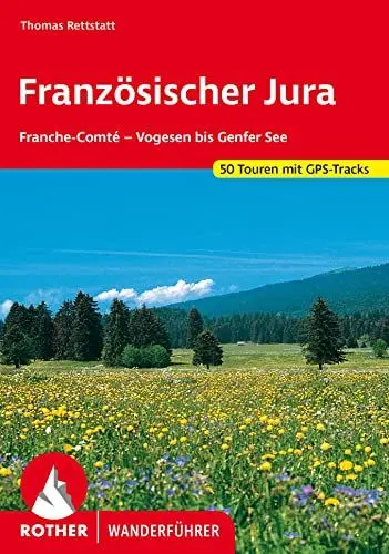 Produktbild: Französischer Jura: Franche-Comté – Vogesen bis Genfer See. 50 Touren. Mit GPS-Tracks (Rother Wanderführer)