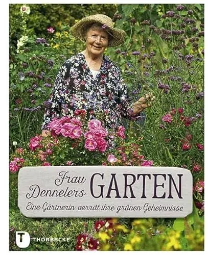 Produktbild: Frau Dennelers Garten: Eine Gärtnerin verrät ihre grünen Geheimnisse